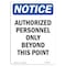 Signmission OSHA Notice Sign, 24" Height, Aluminum, Authorized Personnel Only Beyond Sign, Portrait OS-NS-A-1824-V-10240 - alternate 1
